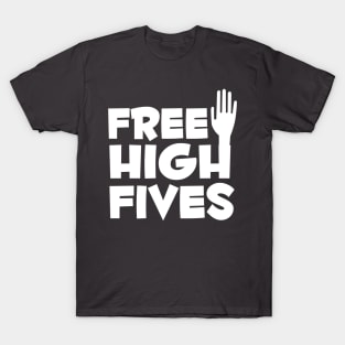 Free High Fives T-Shirt